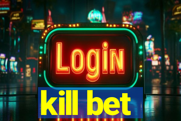 kill bet